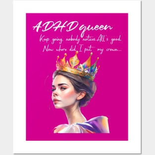 ADHD queen, now where did I put my crown Posters and Art